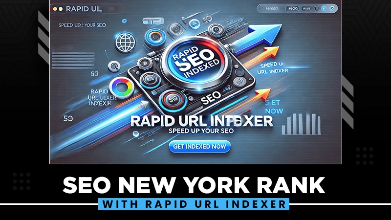 seo new york rank with rapid url indexer